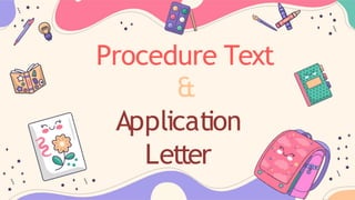 Procedure Text
&
Application
Letter
 
