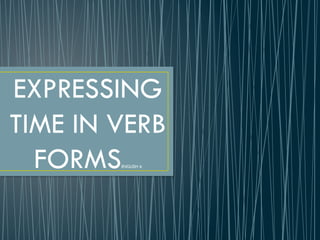 ENGLISH 6-.pptx expressing time in verb forms | PPTX
