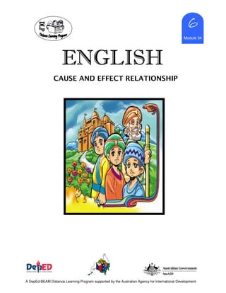 ENGLISHENGLISHENGLISHENGLISH
6666
Module 34
A DepEd-BEAM Distance Learning Program supported by the Australian Agency for International Development
CAUSE AND EFFECT RELATIONSHIP
 
