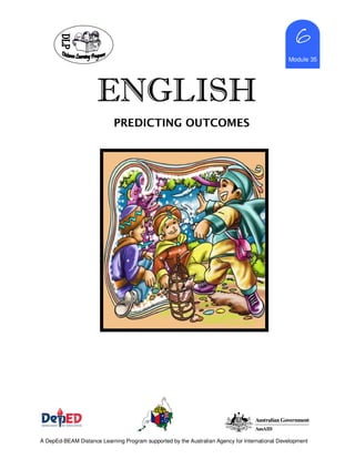 ENGLISHENGLISHENGLISHENGLISH
6666
Module 35
A DepEd-BEAM Distance Learning Program supported by the Australian Agency for International Development
PREDICTING OUTCOMES
 