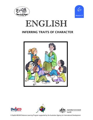 ENGLISHENGLISHENGLISHENGLISH
6666
Module 37
A DepEd-BEAM Distance Learning Program supported by the Australian Agency for International Development
INFERRING TRAITS OF CHARACTER
 