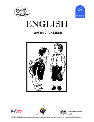 ENGLISHENGLISHENGLISHENGLISH
6666
Module 48
A DepEd-BEAM Distance Learning Program supported by the Australian Agency for International Development
WRITING A RESUME
 