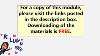 For a copy of this module,
please visit the links posted
in the description box.
Downloading of the
materials is FREE.
 