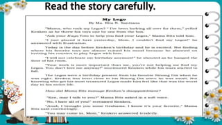 Read the story carefully.
 