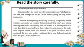 Read the story carefully.
 