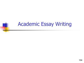 Academic Essay Writing
104
 