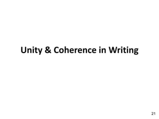Unity & Coherence in Writing
21
 