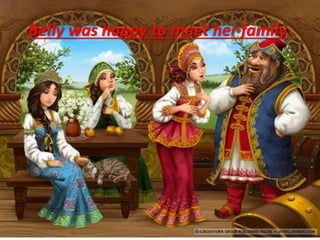 Belly was happy to meet her family.
 