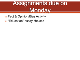  Fact & Opinion/Bias Activity
 “Education” essay choices
 