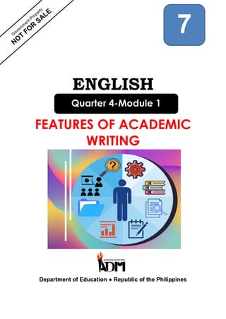 ENGLISH
FEATURES OF ACADEMIC
WRITING
Department of Education ● Republic of the Philippines
Quarter 4-Module 1
7
 