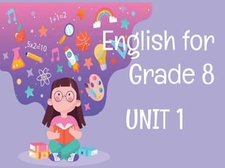 UNIT 1
English for
Grade 8
 