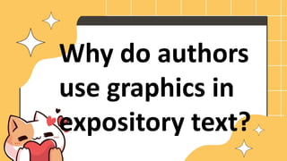 Why do authors
use graphics in
expository text?
 