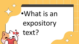 •What is an
expository
text?
 