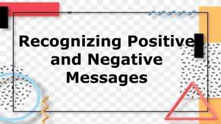 Recognizing Positive
and Negative
Messages
 