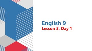 English 9
Lesson 3, Day 1
 