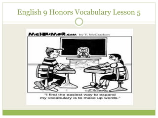 English 9 Honors Vocabulary Lesson 5
 