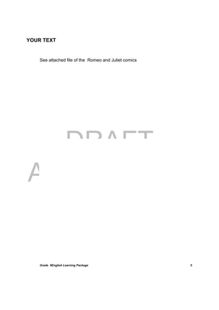 DRAFT
April 10, 2014
Grade 9English Learning Package
 
5
YOUR TEXT
 
See attached file of the Romeo and Juliet comics
 