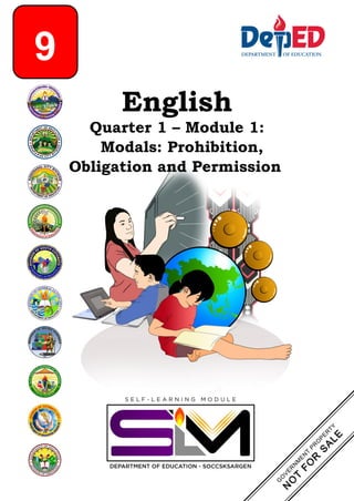 English
Quarter 1 – Module 1:
Modals: Prohibition,
Obligation and Permission
9
 