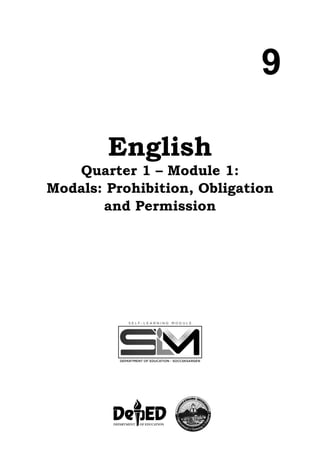 9
English
Quarter 1 – Module 1:
Modals: Prohibition, Obligation
and Permission
 