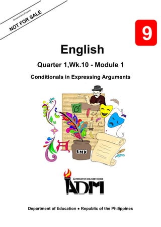 i
English
Quarter 1,Wk.10 - Module 1
Conditionals in Expressing Arguments
Department of Education ● Republic of the Philippines
9
 
