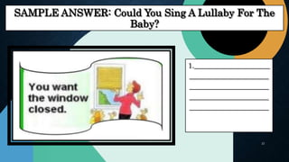 SAMPLE ANSWER: Could You Sing A Lullaby For The
Baby?
1._____________________
______________________
______________________
______________________
______________________
21
 