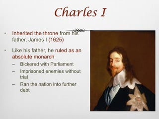 Charles IInherited the throne from his father, James I (1625)
