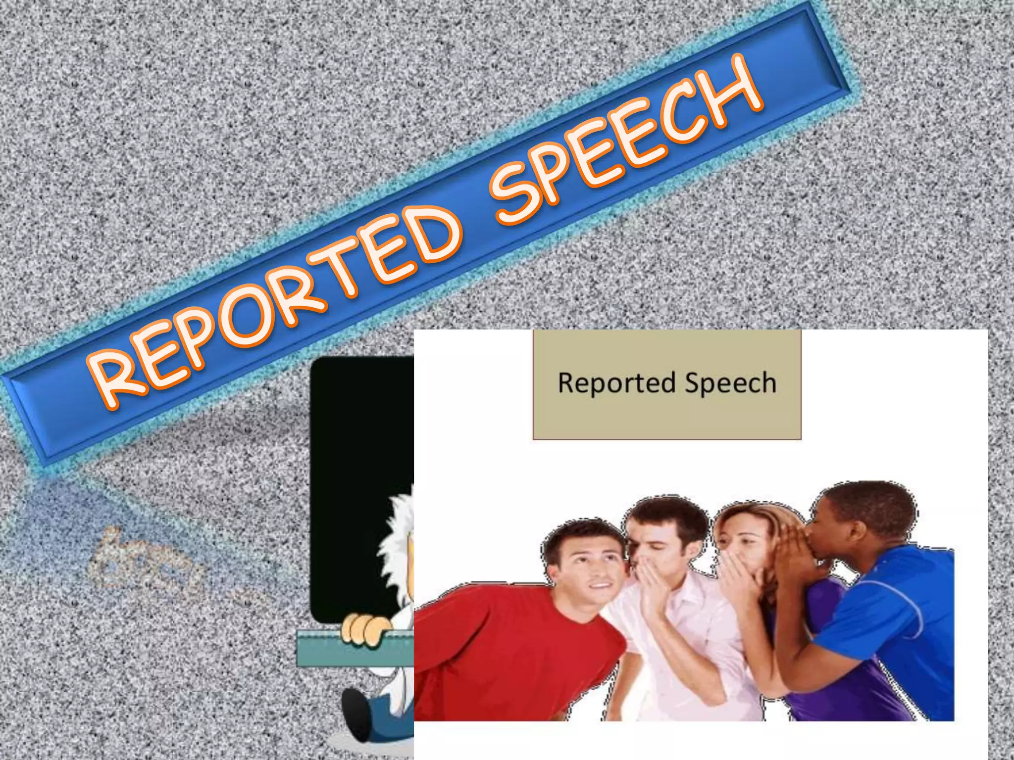 FUNDAMENTAL RULES OF REPORTED SPEECH | PPT