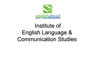 Institute of English Language &  Communication Studies  