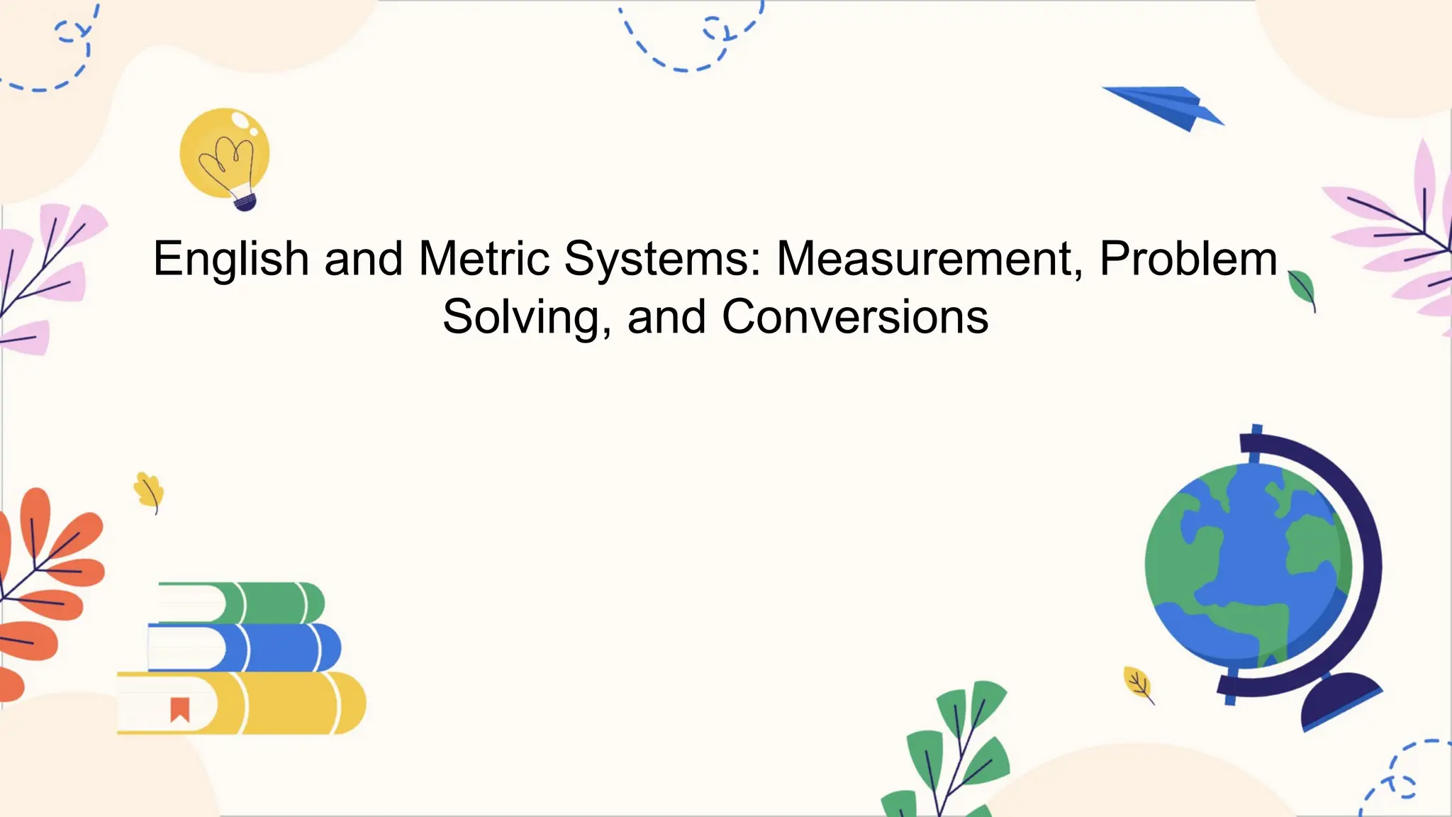 English and Metric Systems Measurement, Problem Solving, and ...