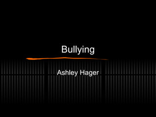 Bullying Ashley Hager  