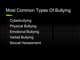Most Common Types Of Bullying Cyberbullying  Physical Bullying  Emotional Bullying  Verbal Bullying  Sexual Harassment  