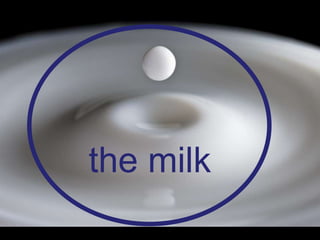 the milk