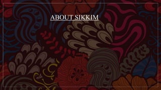 ABOUT SIKKIM
 