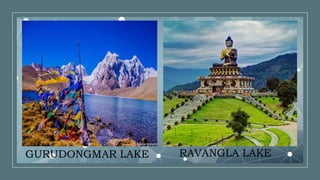 GURUDONGMAR LAKE RAVANGLA LAKE
 