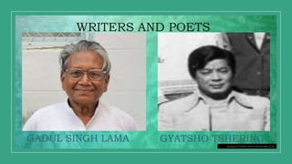 This Photo by Unknown Author is licensed under CC BY
WRITERS AND POETS
GADUL SINGH LAMA GYATSHO TSHERING
 