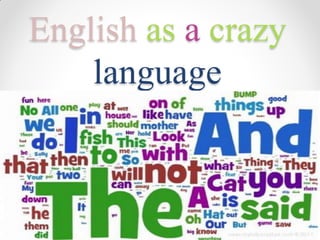 English as a crazy
language
 