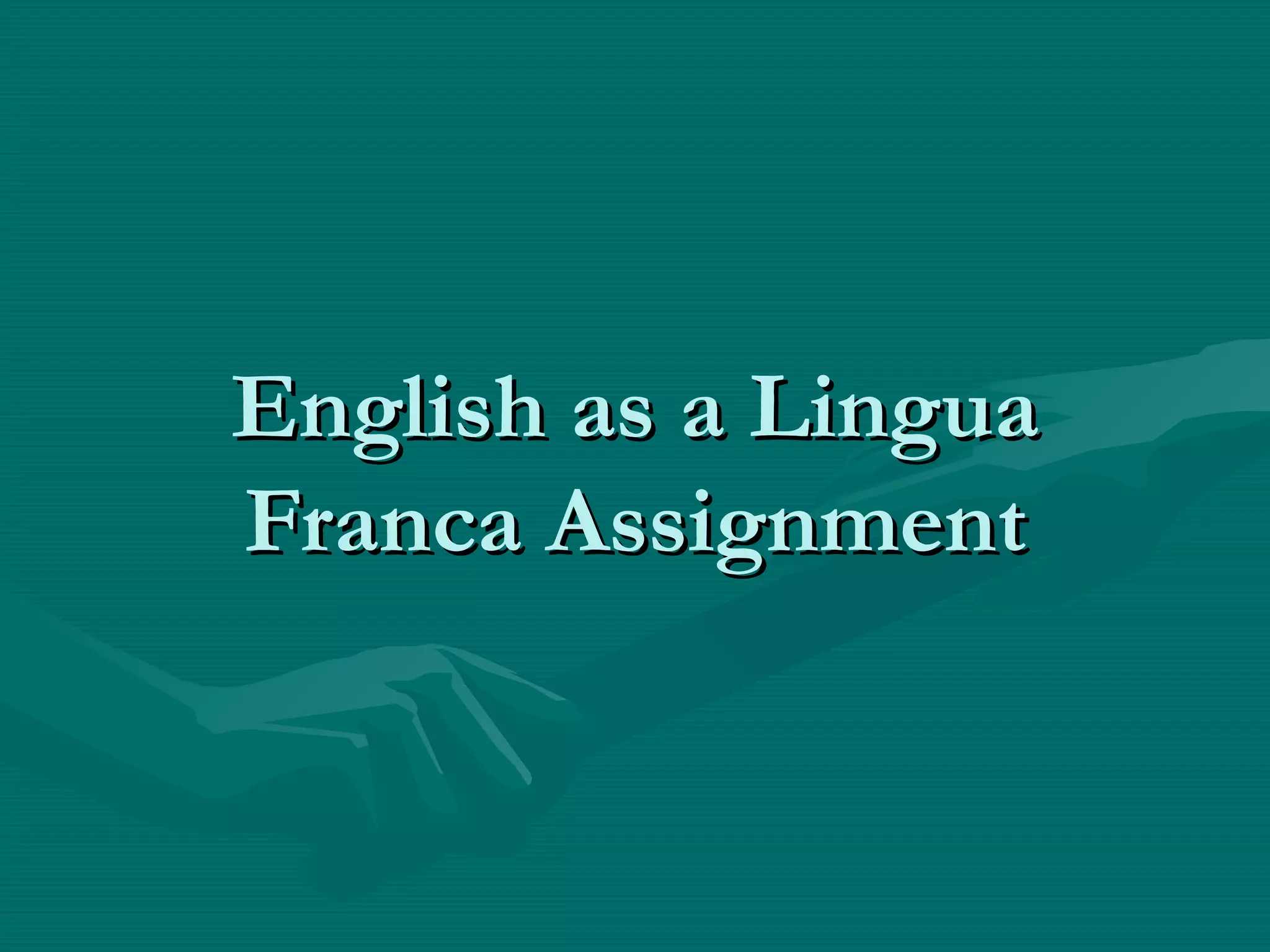 English as a lingua franca assignment | PPT