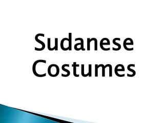 Sudanese
Costumes
 