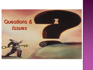 Questions &Questions &
IssuesIssues
 