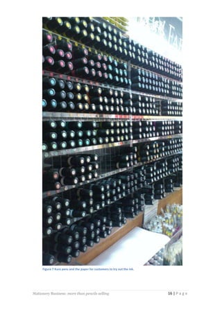 Figure 7 Kure pens and the paper for customers to try out the ink.

Stationery Business: more than pencils selling

16 | P a g e

 