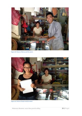Figure 24: Picture of Benny and the owner.

Figure 25: Picture of Joyee and the owner.

Stationery Business: more than pencils selling

25 | P a g e

 
