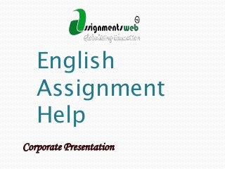 English
Assignment
Help
Corporate Presentation

 