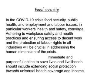 Food security
In the COVID-19 crisis food security, public
health, and employment and labour issues, in
particular workers...