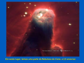 Em sexto lugar, temos uma parte da Nebulosa do Cone, a 2,5 anos-luz 