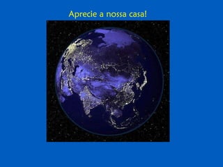 Aprecie a nossa casa! 