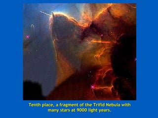 Tenth place, a fragment of the Trifid Nebula with many stars at 9000 light years. 