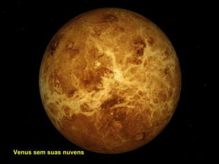 Venus sem suas nuvens 