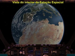 Vista do interior da Estação Espacial
 