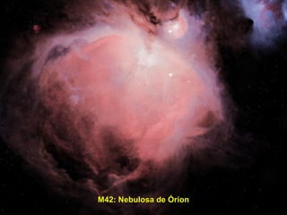 M42: Nebulosa de Órion
 