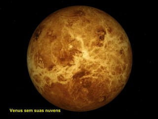 Venus sem suas nuvensVenus sem suas nuvens
 